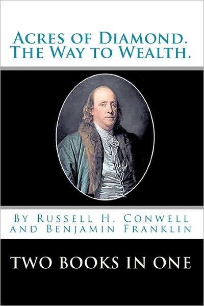 Cover for Russell H. Conwell · Acres of Diamond. the Way to Wealth. Two Books in One (Paperback Book) [1st,unabridged edition] (2009)