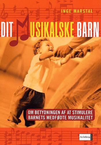 Cover for Inge Marstal · Dit musikalske barn (Sewn Spine Book) [1. Painos] (2004)