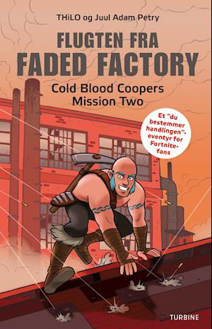 Cover for THiLO og Juul Adam Petry · Flugten fra Faded Factory – Cold Blood Coopers Mission Two (Hardcover Book) [1th edição] (2019)