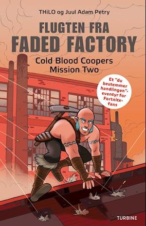 Cover for THiLO og Juul Adam Petry · Flugten fra Faded Factory – Cold Blood Coopers Mission Two (Innbunden bok) [1. utgave] (2019)