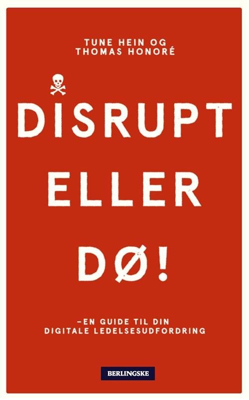 Cover for Tune Hein og Thomas Honoré · Disrupt - eller dø! (Hæftet bog) [1. udgave] (2016)