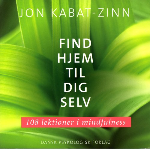 Cover for Jon Kabat-Zinn · Find hjem til dig selv (Sewn Spine Book) [1e uitgave] (2008)