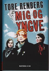 Cover for Tore Renberg · Mig og Yngve (Inbunden Bok) [1:a utgåva] [Lærredsindbundet] (2009)