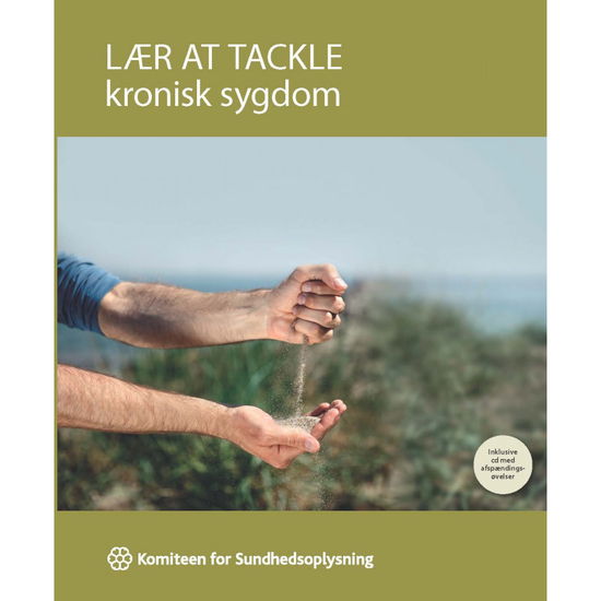 Lær at tackle kronisk sygdom - Kate Lorig m.fl. - Kirjat - Komiteen for Sundhedsoplysning - 9788793213913 - sunnuntai 30. kesäkuuta 2019