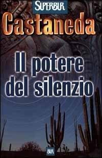 Cover for Carlos Castaneda · Il Potere Del Silenzio (Book)