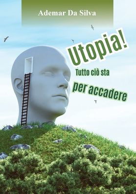 Cover for Ademar Da Silva · Utopia! Tutto cio sta per accadere (Paperback Book) (2018)