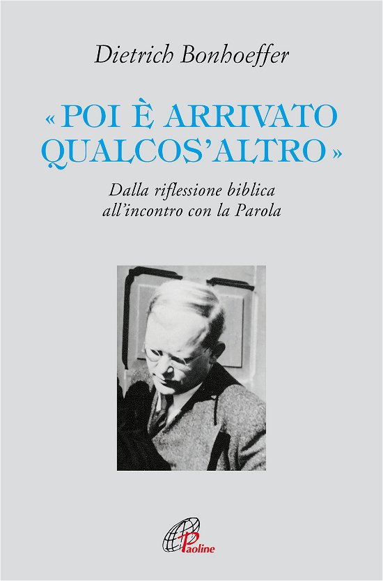 Cover for Dietrich Bonhoeffer · Poi E Arrivato Qualcos'altro. Dalla Riflessione Biblica All'incontro Con La Parola (Book)