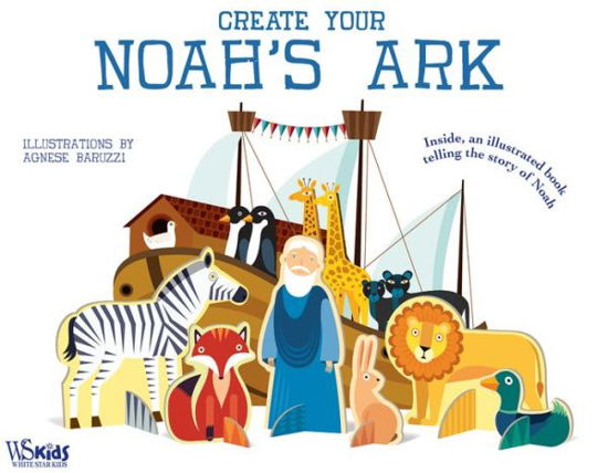 Create Your Noah's Ark - Agnese Baruzzi - Books - White Star - 9788854411913 - September 21, 2017
