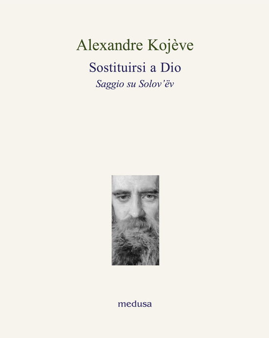 Cover for Alexandre Kojève · Sostituirsi A Dio. Saggio Su Solov'ev (Book)