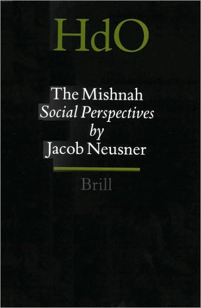 Cover for Jacob Neusner · The Mishnah: Social Perspectives (Handbook of Oriental Studies / Handbuch Der Orientalistik) (Hardcover Book) (1999)