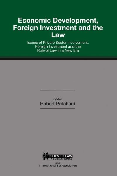 Cover for Robert Pritchard · Economic Development, Foreign Investment and the Law: Issues of Private Sector Involvement, Foreign Investment and the Rule of Law in a New Era - International Bar Association Series Set (Hardcover Book) (1996)