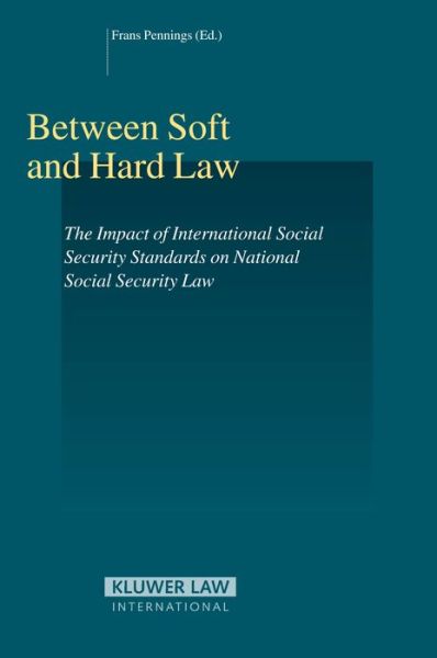 Cover for Frans Pennings · Between Soft and Hard Law: The Impact of International Social Security Standards on National Social Security Law - Studies in Employment and Social Policy Set (Hardcover Book) (2006)