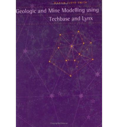 Cover for Martin Smith · Geologic and Mine Modelling Using Techbase and Lynx (Hardcover Book) (1999)