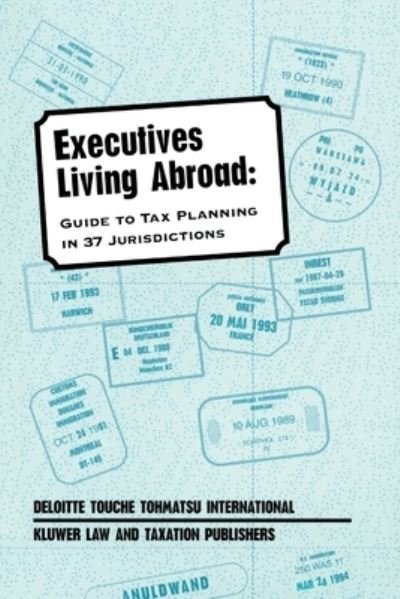 Deloitte Touche · Executives Living Abroad: A Guide To Tax Planning in 37 Jurisdiction (Paperback Book) (1994)