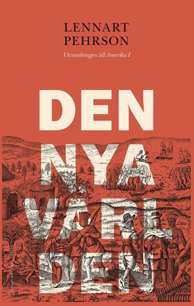 Cover for Pehrson Lennart · Den nya världen (Utvandringen till Amerika, 1) (Indbundet Bog) (2014)