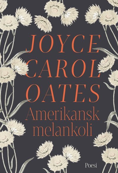 Cover for Joyce Carol Oates · Amerikansk melankoli (Indbundet Bog) (2022)