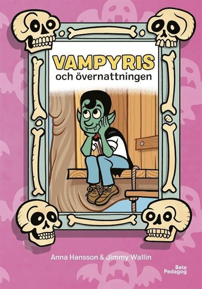 Vampyris: Vampyris och övernattningen - Anna Hansson - Kirjat - Beta Pedagog AB - 9789188009913 - keskiviikko 23. tammikuuta 2019