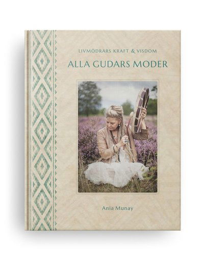 Cover for Ania Munay · Alla gudars moder (Hardcover Book) (2022)