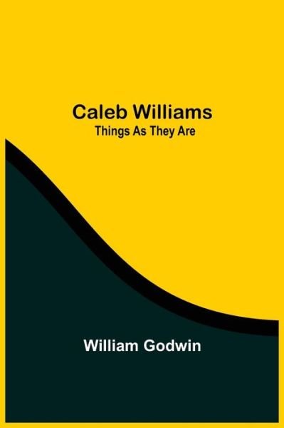 Cover for William Godwin · Caleb Williams: Things As They Are (Paperback Book) (2021)