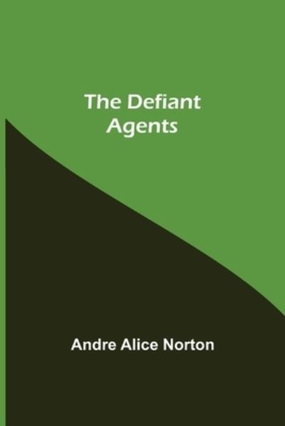 Cover for Andre Alice Norton · The Defiant Agents (Taschenbuch) (2021)