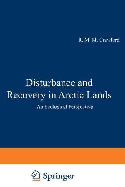 Cover for R M Crawford · Disturbance and Recovery in Arctic Lands: an Ecological Perspective (Softcover Reprint of the Origi) (Pocketbok) [Softcover Reprint of the Original 1st Ed. 1997 edition] (2012)