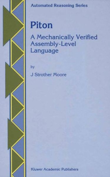 Cover for J Strother Moore · Piton: A Mechanically Verified Assembly-Level Language - Automated Reasoning Series (Paperback Book) [Softcover reprint of the original 1st ed. 1996 edition] (2013)