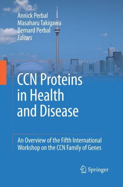 Cover for Annick Perbal · CCN proteins in health and disease: An overview of the Fifth International Workshop on the CCN family of genes (Paperback Book) [2010 edition] (2014)