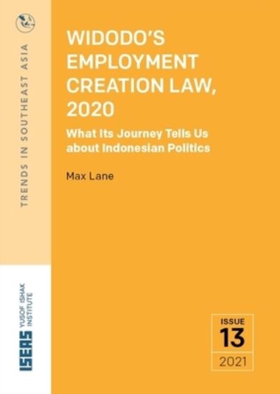 Cover for Max Lane · Widodo's Employment Creation Law, 2020: What Its Journey Tells Us about Indonesian Politics - Trends in Southeast Asia (TRS) (Paperback Book) (2021)