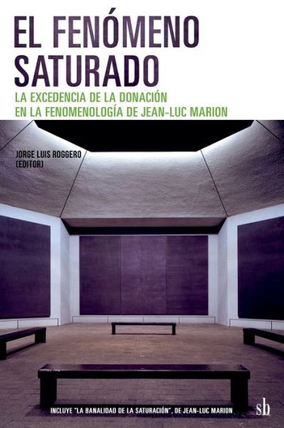 Cover for Roberto Walton · El fenomeno saturado. La excedencia de la donacion en la fenomenologia de Jean-Luc Marion (Paperback Book) (2020)