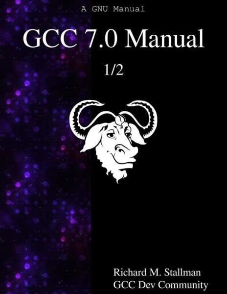 Cover for Gcc Dev Community · GCC 7.0 Manual 1/2 (Paperback Bog) (2016)
