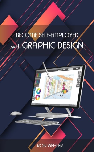 Ron Wehler · Become self-employed with graphic design (Paperback Book) (2024)