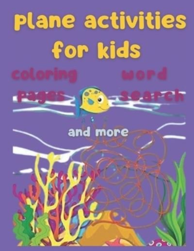 Plane Activities for Kids Coloring Pages Word Search and more: Word whizzle search; Free word search games; Word search, Coloring, Picture Puzzles, and More! 134 pages, 8.5x11 inches. - Whi Zzle - Books - Independently Published - 9798420299913 - February 20, 2022