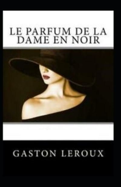 Cover for Gaston LeRoux · Le Parfum de la Dame en noir Annote (Taschenbuch) (2021)