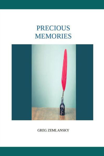 Precious Memories - Greg Zemlansky - Books - Independently Published - 9798530741913 - July 2, 2021