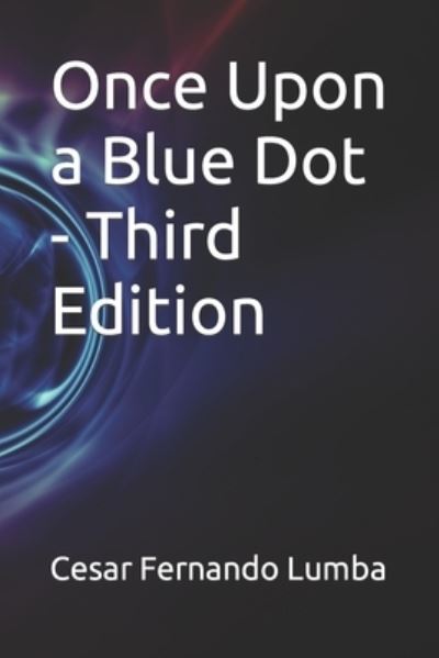 Cover for Cesar Fernando Lumba · Once Upon a Blue Dot - Third Edition (Paperback Book) (2021)