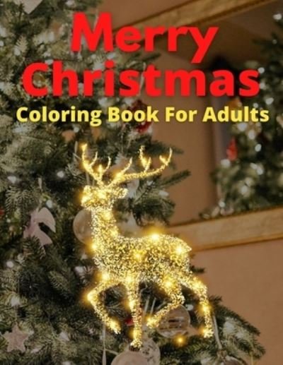 Merry Christmas Coloring Book For Adults - Trendy Coloring - Boeken - Independently Published - 9798572558913 - 27 november 2020