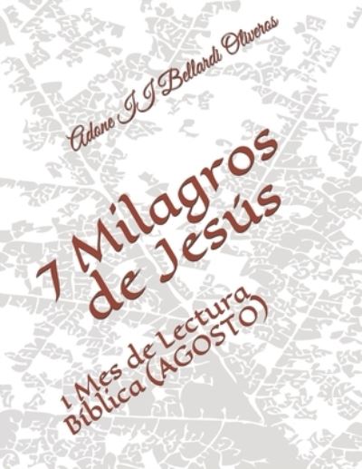 Cover for Lourdes Maldonado Adrian de Bellardi · 7 Milagros de Jesus: 1 Mes de Lectura Biblica (AGOSTO) (Paperback Book) (2020)