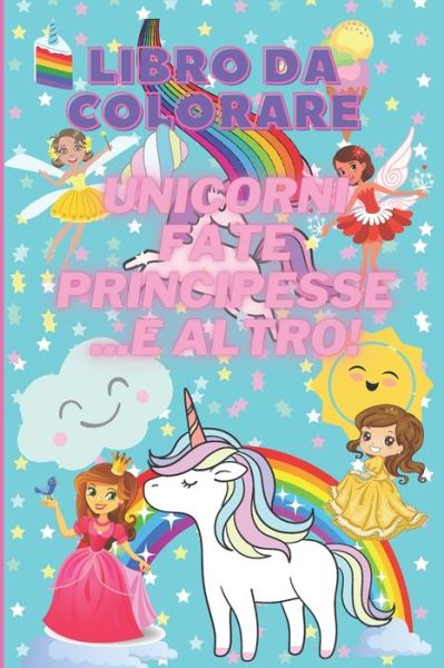 Cover for Libri Magici · Libro da colorare unicorni fate principesse... e altro! (Paperback Book) (2021)