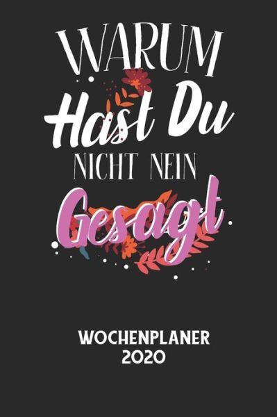 Cover for Wochenplaner 2020 · WARUM HAST DU NICHT NEIN GESAGT - Wochenplaner 2020 (Taschenbuch) (2020)