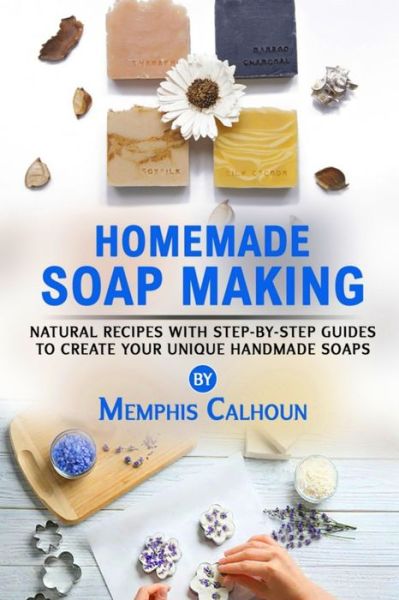 Cover for Memphis Calhoun · Homemade Soap Making (Paperback Book) (2020)