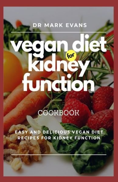 Cover for Mark Evans · Vegan Diet for Kidney Function Cookbook (Paperback Book) (2020)