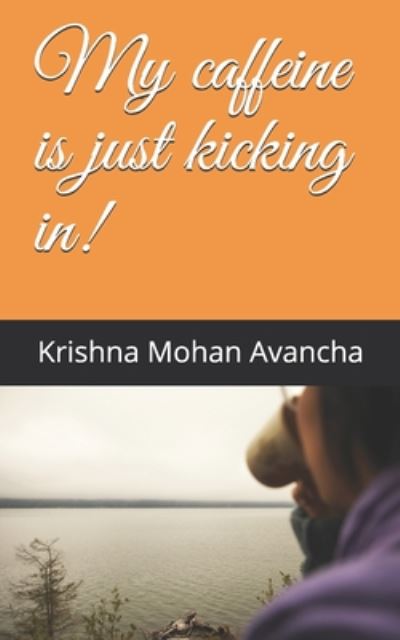 Cover for Krishna Mohan Avancha · My caffeine is just kicking in! (Paperback Book) (2020)