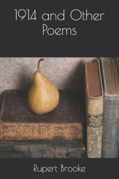 1914 and Other Poems - Rupert Brooke - Books - Independently Published - 9798652719913 - September 11, 2020