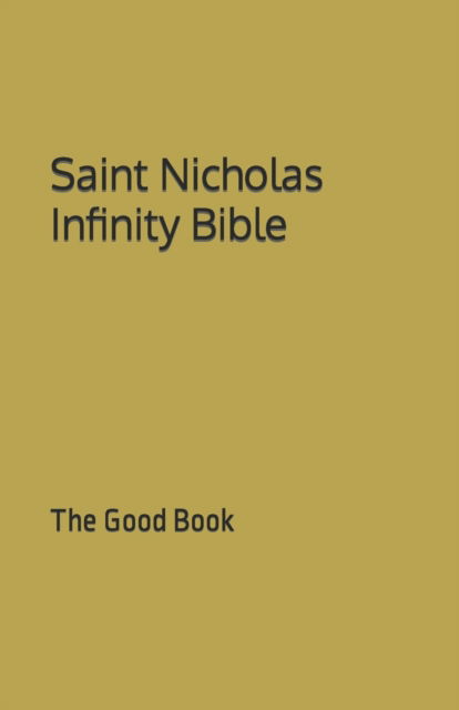 Cover for Contributing Editors · Saint Nicholas Infinity Bible: The Good Book (Paperback Book) (2020)