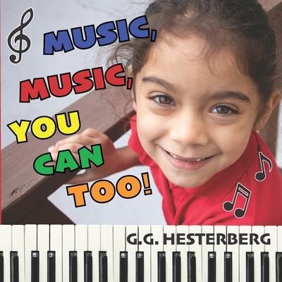 Music, Music, You Can Too! - G G Hesterberg - Böcker - Independently Published - 9798655479913 - 27 juni 2020