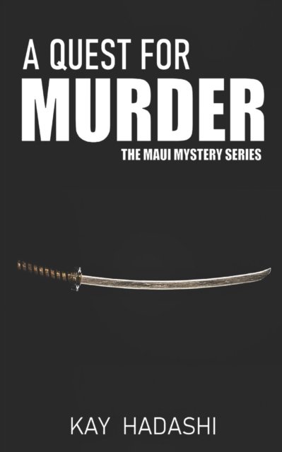 Cover for Kay Hadashi · A Quest for Murder: A Mystery That Spans Generations - Maui Mystery (Paperback Bog) (2020)