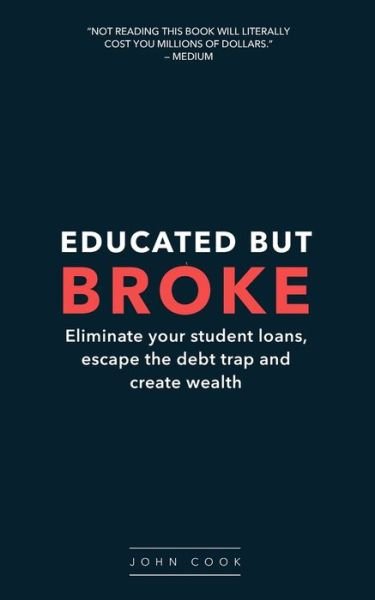 Cover for John Cook · Educated but broke: You are too smart to be this broke. (Paperback Bog) (2020)