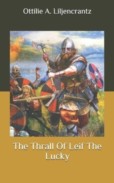 The Thrall Of Leif The Lucky - Ottilie A Liljencrantz - Books - Independently Published - 9798698474913 - October 16, 2020