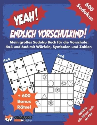 Cover for Independently Published · YEAH! Endlich Vorschulkind! Mein großes Sudoku Buch für die Vorschule (Paperback Bog) (2021)