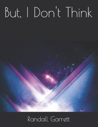 Cover for Randall Garrett · But, I Don't Think (Paperback Book) (2021)